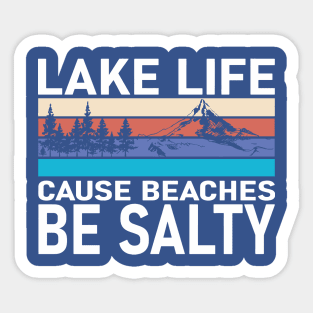 Lake Life cause Beaches be Salty 3 Sticker